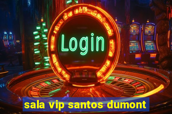 sala vip santos dumont